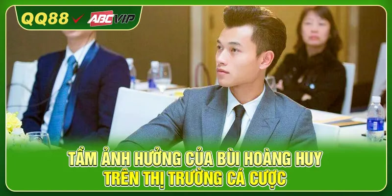 Tầm ảnh hưởng của Bùi Hoàng Huy trên thị trường cá cượ